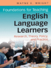 Foundations for Teaching English Language Learners: Research Theory Policy and Practice Third Edition