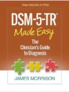 DSM-5-TR® Made Easy: The Clinician's Guide to Diagnosis ISBN: 9781462551347