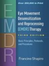 Eye Movement Desensitization and Reprocessing (EMDR) Therapy Third Edition, ISBN 9781462532766