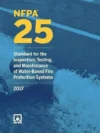 NFPA 25: Standard for the Inspection, Testing and Maintenance of Water Based Fire Protection Systems 2017 Edition: ISBN 9781455913855